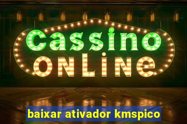 baixar ativador kmspico